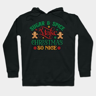 Sugar and spice; Christmas; rhyme; baking; bake; baker; cook; cooking; Xmas; Merry Christmas; cute; funny; humor; Christmas pun Hoodie